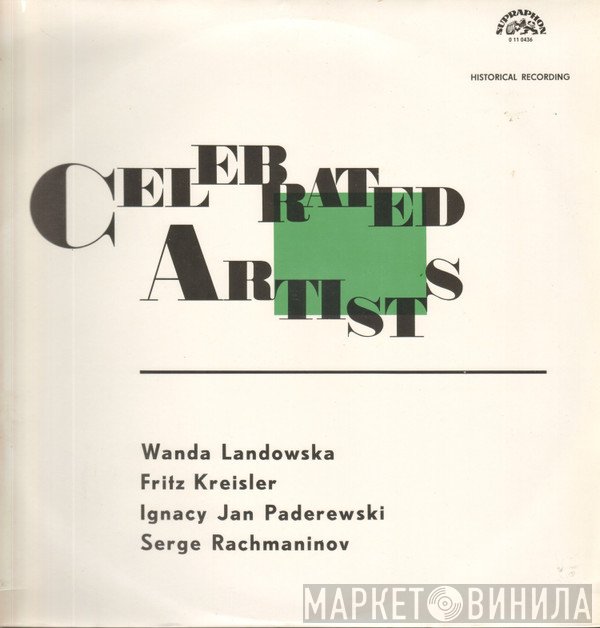 Wanda Landowska, Fritz Kreisler, Ignacy Jan Paderewski, Sergei Vasilyevich Rachmaninoff - Celebrated Artists