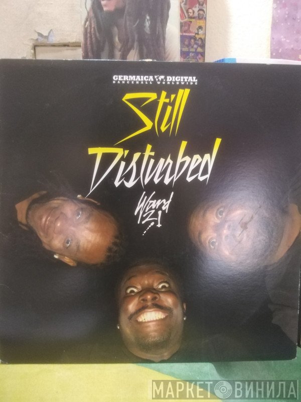 Ward 21  - Still Disturbed
