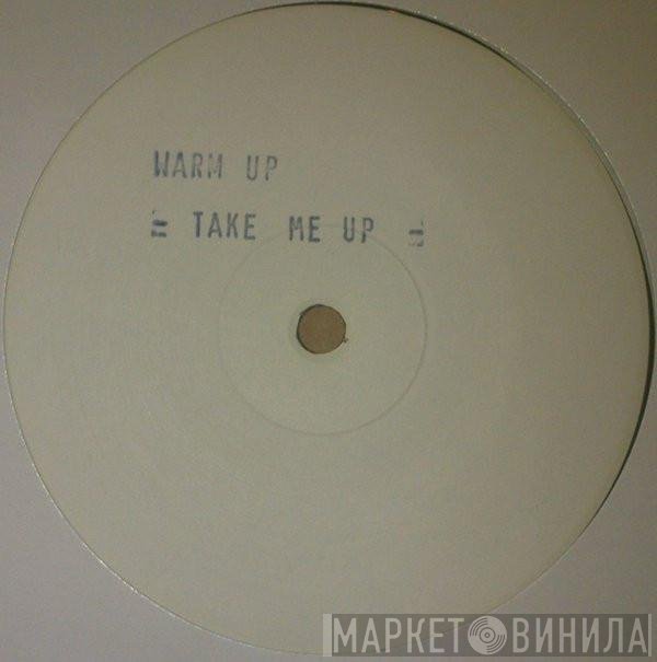 Warm Up  - Take Me Up