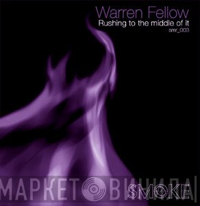 Warren Fellow  - Rushing To The Middle Of It