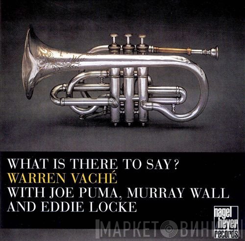 Warren Vaché, Joe Puma, Murray Wall, Eddie Locke - What Is There To Say?
