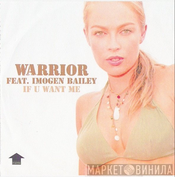Warrior, Imogen Bailey - If U Want Me