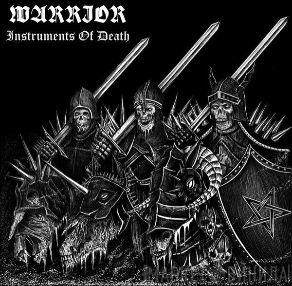 Warrior  - Instruments Of Death