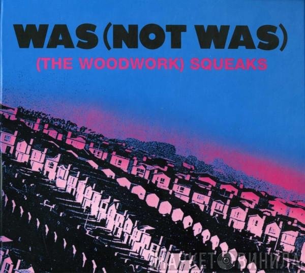 Was (Not Was) - (The Woodwork) Squeaks