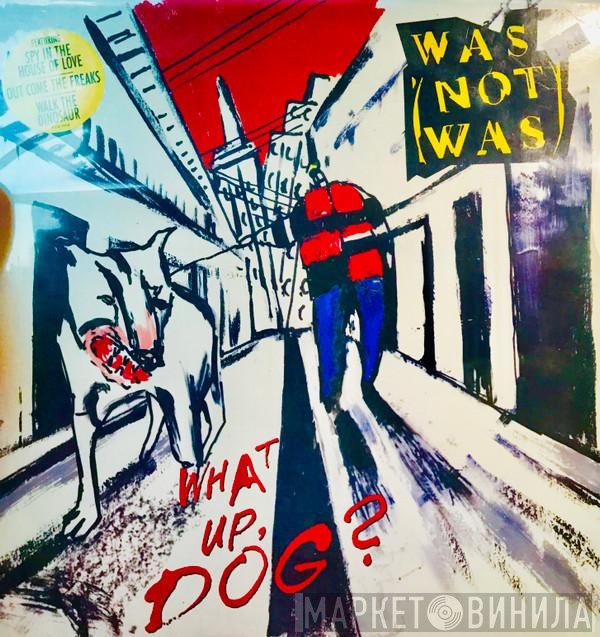 Was (Not Was) - What Up, Dog?