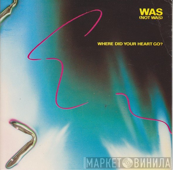 Was (Not Was) - Where Did Your Heart Go / Wheel Me Out