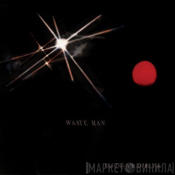 Waste Man - One Day It'll All Be You