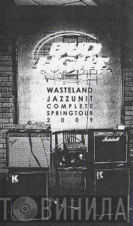 Wasteland Jazz Unit  - Complete Spring Tour 2009