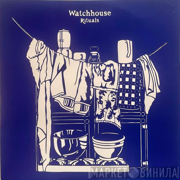 Watchhouse  - Rituals