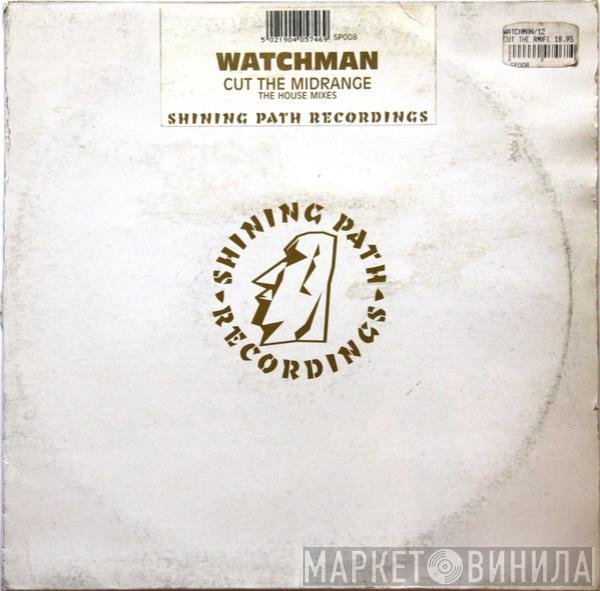 Watchman - Cut The Midrange (The House Mixes)