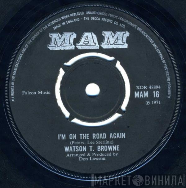 Watson T. Browne - I'm On The Road Again