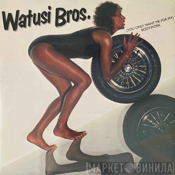 Watusi Bros. - (You Only Want Me For My) Bodywork