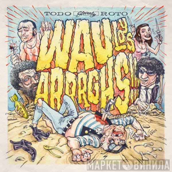 Wau Y Los Arrrghs!!! - Todo Roto
