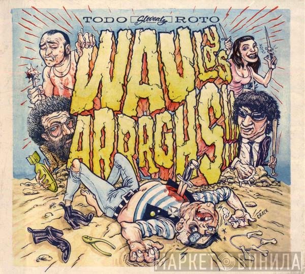 Wau Y Los Arrrghs!!!  - Todo Roto