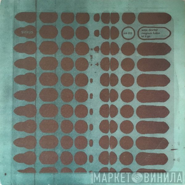 Wax Doctor - Magnum Fusion / Let It Go