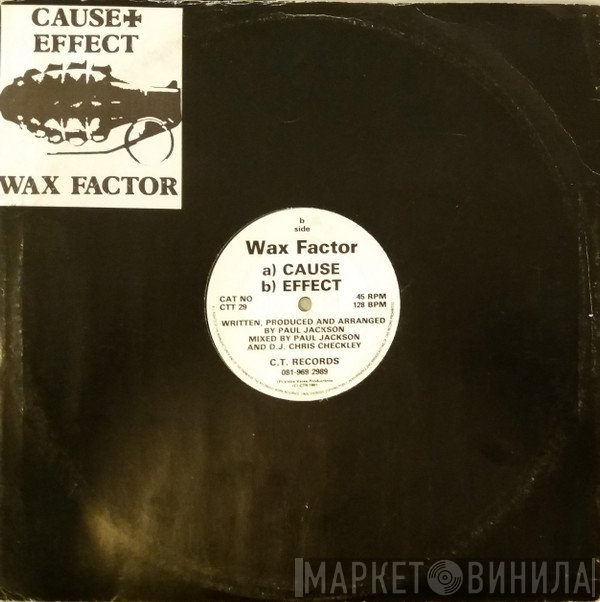 Wax Factor - Cause / Effect