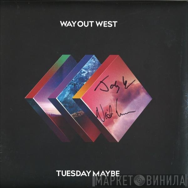 Way Out West  - Tuesday Maybe