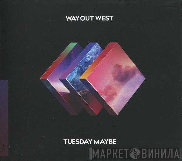 Way Out West  - Tuesday Maybe
