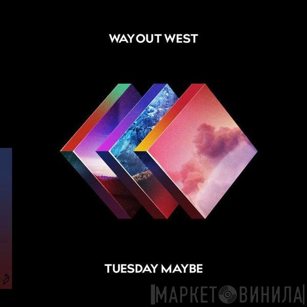 Way Out West  - Tuesday Maybe