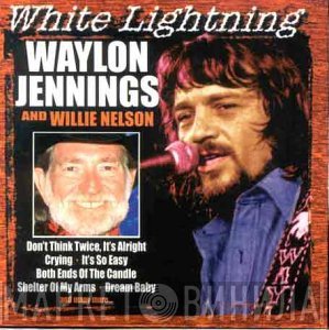 Waylon Jennings & Willie Nelson - White Lightning