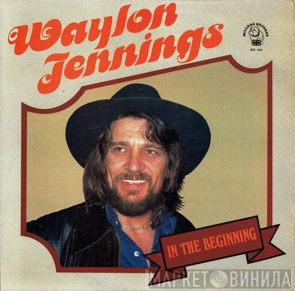 Waylon Jennings  - In The Beginning