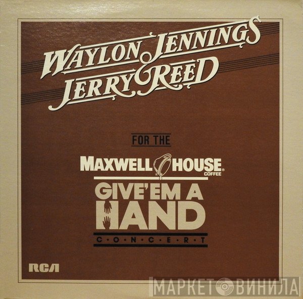Waylon Jennings, Jerry Reed - (For The Maxwell House Coffee ) Give'Em A Hand Concert