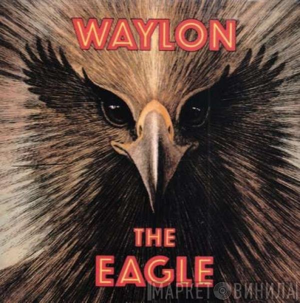 Waylon Jennings  - The Eagle