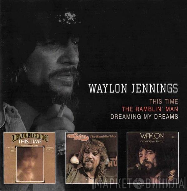Waylon Jennings - This Time / The Ramblin' Man / Dreaming My Dreams