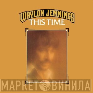 Waylon Jennings - This Time