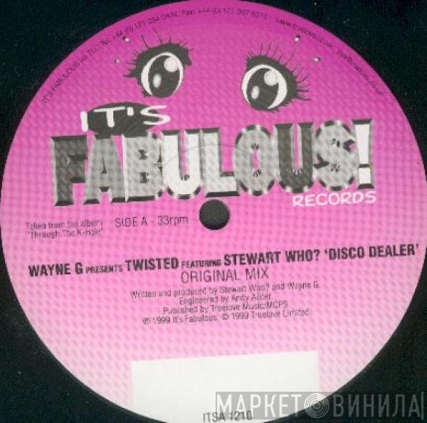 Wayne G, Stewart Who?, Twisted  - Disco Dealer