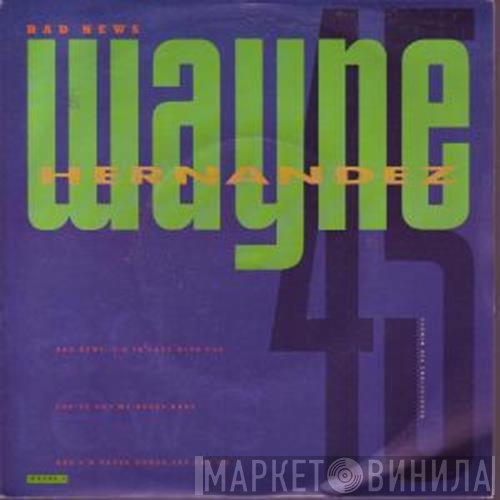 Wayne Hernandez - Bad News