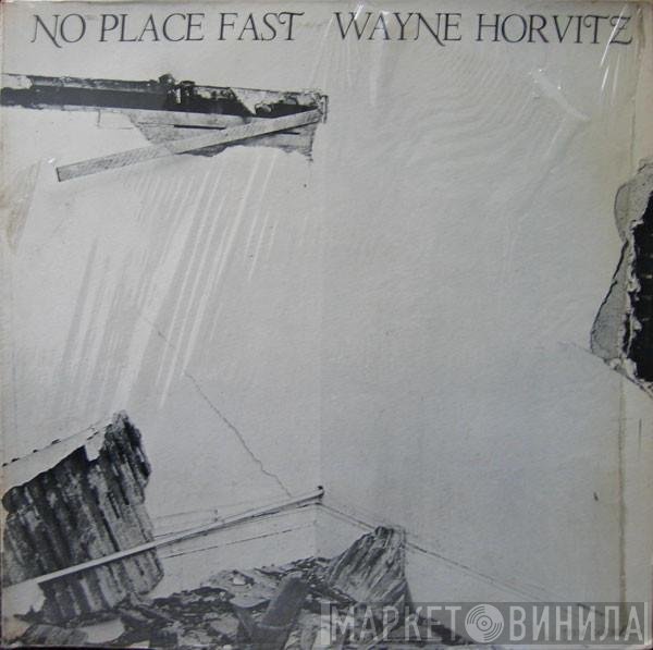 Wayne Horvitz  - No Place Fast