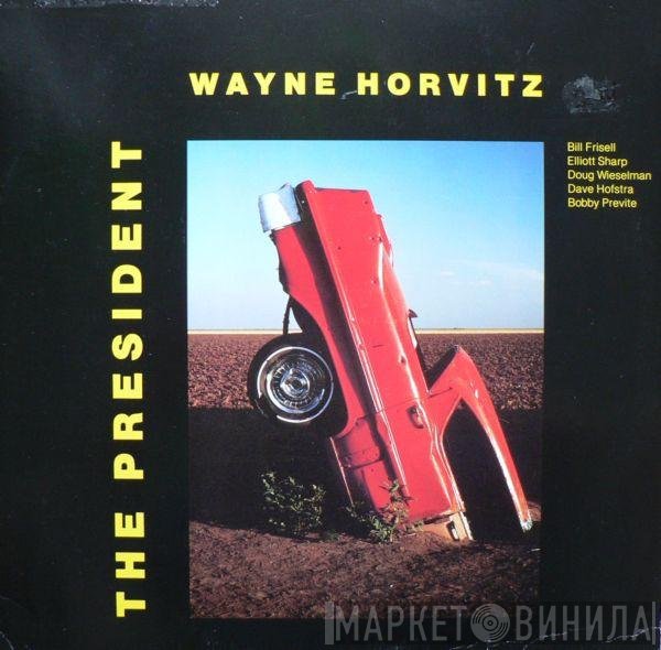 Wayne Horvitz  - The President