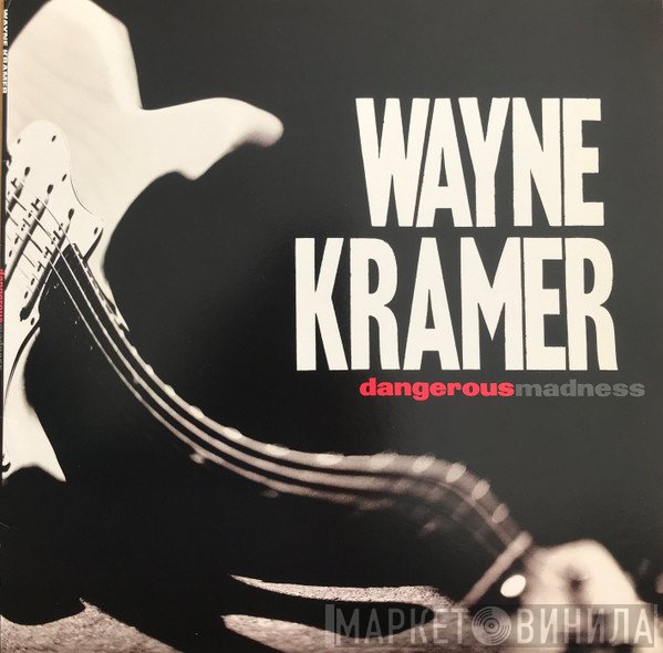Wayne Kramer - Dangerous Madness