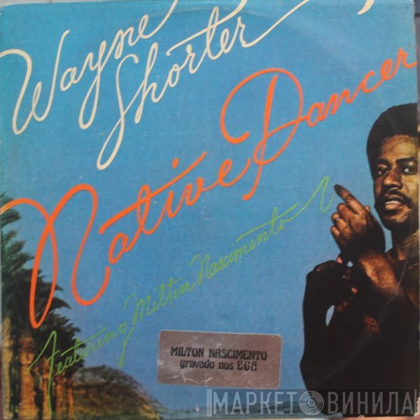 Wayne Shorter Featuring Milton Nascimento  - Native Dancer