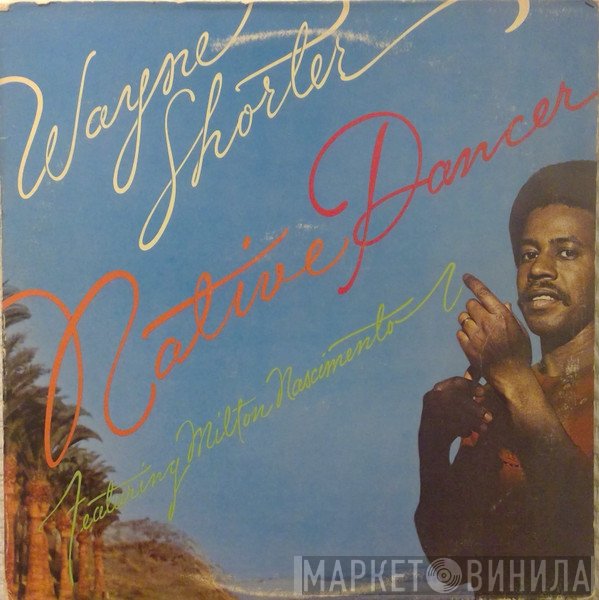 Wayne Shorter Featuring Milton Nascimento  - Native Dancer