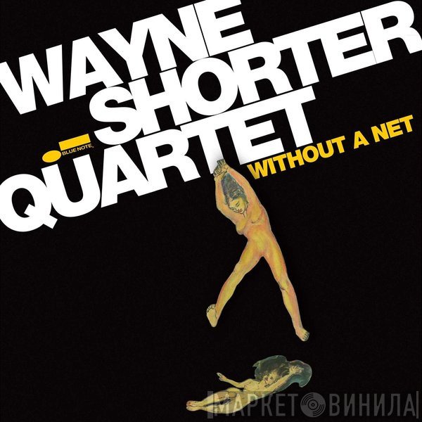Wayne Shorter Quartet Featuring Danilo Perez, John Patitucci And Brian Blade  - Without A Net