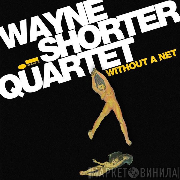 Wayne Shorter Quartet Featuring Danilo Perez, John Patitucci And Brian Blade  - Without A Net