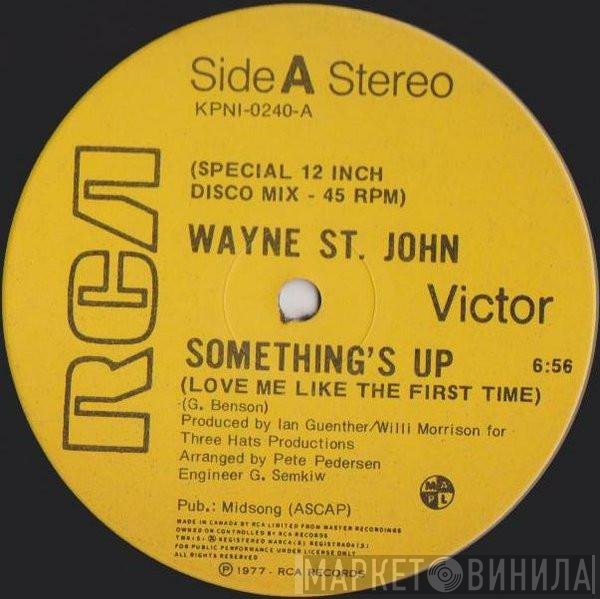 Wayne St. John - Something's Up (Love Me Like The First Time)