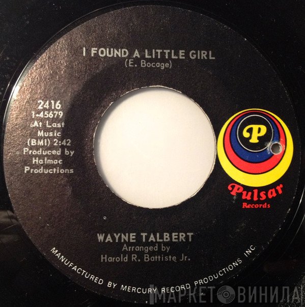 Wayne Talbert - I Found A Little Girl / I Put A Spell On You