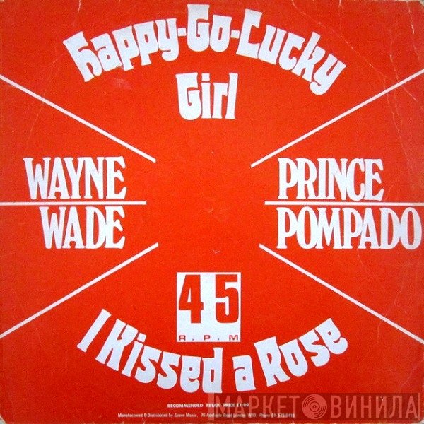 Wayne Wade, Prince Pompidou - Happy Go Lucky Girl / I Kissed A Rose