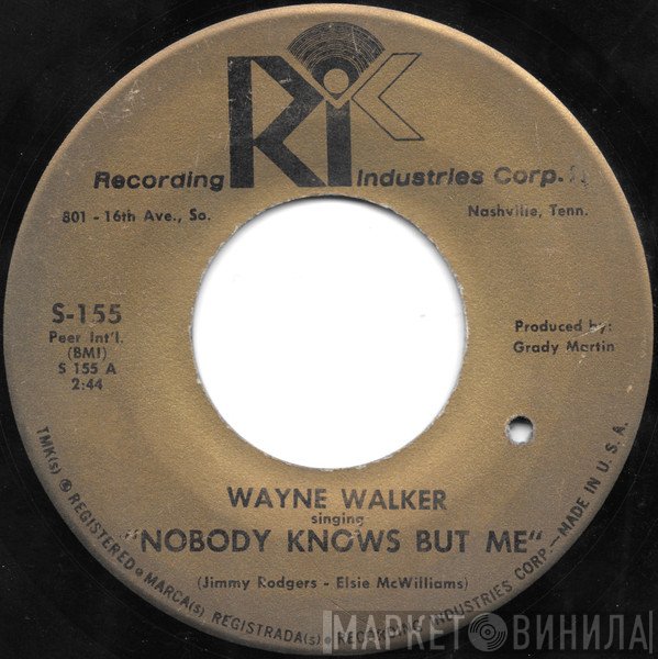Wayne Walker - Nobody Knows But Me / The Wine And The River