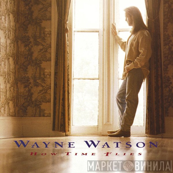 Wayne Watson  - How Time Flies