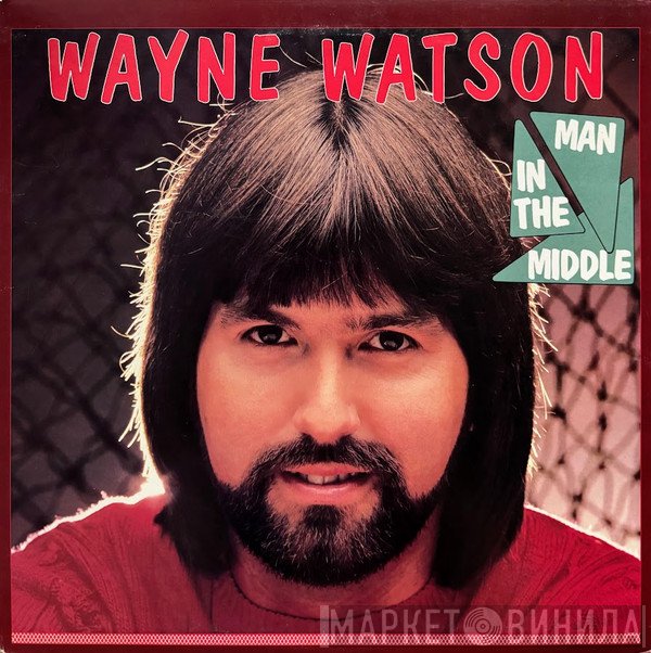 Wayne Watson  - Man In The Middle