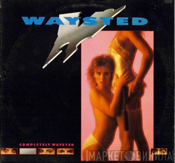 Waysted  - Completely Waysted