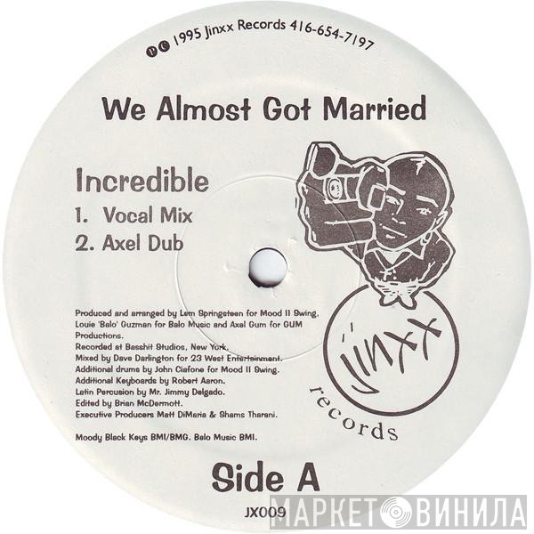 We Almost Got Married - Incredible