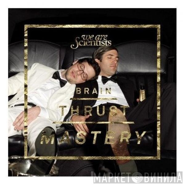 We Are Scientists  - Brain Thrust Mastery