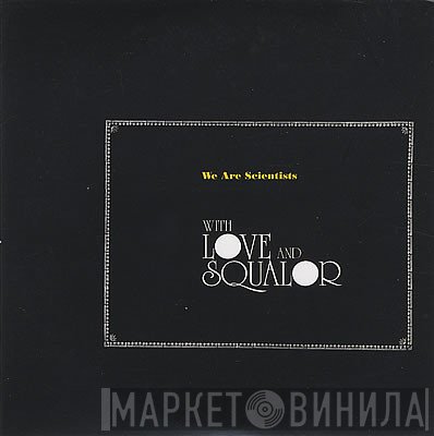 We Are Scientists - With Love And Squalor