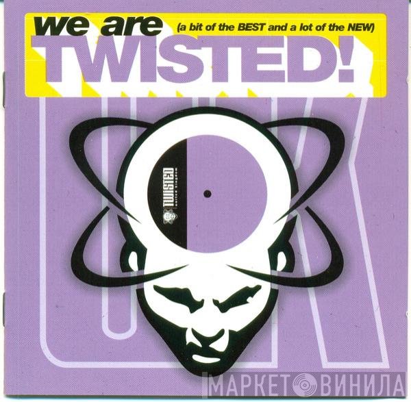  - We Are Twisted! (A Bit Of The Best And A Lot Of The New)