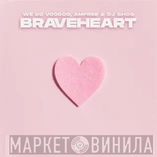 We Do Voodoo, Amfree & DJ Shog  - Braveheart